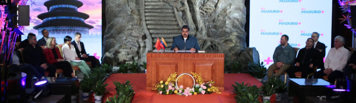 Con Maduro + Programa Histórico: China y Venezuela más unidas que nunca