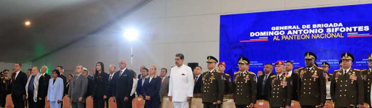 Pdte. Nicolás Maduro: Hoy 112 años después, General Sifontes las puertas del Panteón Nacional están abiertas para usted